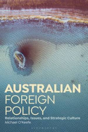 Australian Foreign Policy by Michael O'Keefe