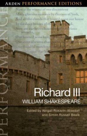 Richard III: Arden Performance Edition by Simon Russell Beale & Abigail Rokison-Woodall & William Shakespeare