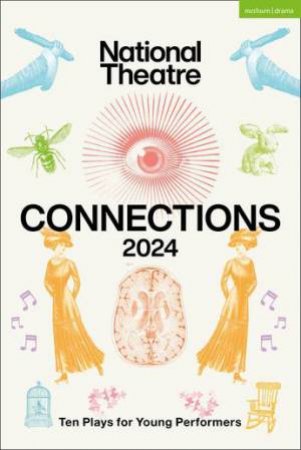 National Theatre Connections 2024 by  & Abi Zakarian & Alexis Zegerman & Charlie Josephine & Elgan Rhys & Josh Azouz & Sian Owen & Titas Halder & Luke Barnes & Mojisola Adebayo & Yasmeen Khan