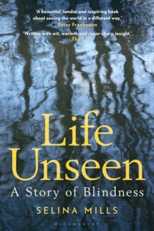 Life Unseen by Selina Mills