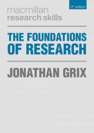 The Foundations of Research by Jonathan Grix