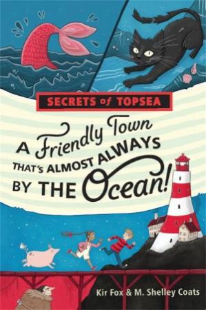 A Friendly Town That's Almost Always By The Ocean by Kir Fox & M. Shelley Coats