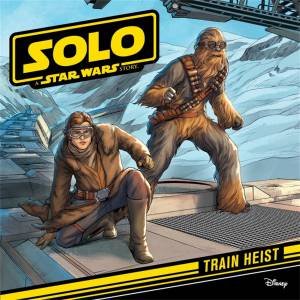 Solo: A Star Wars Story Train Heist by Press Lucasfilm