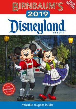 Birnbaum's 2019 Disneyland Resort: The Official Guide by Guides Birnbaum