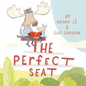 The Perfect Seat by Minh Le & Gus Gordon