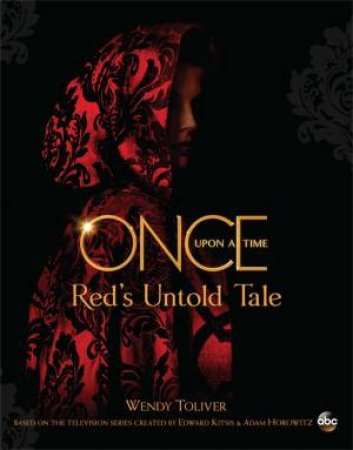 Once Upon a Time Red's Untold Tale by Wendy Toliver