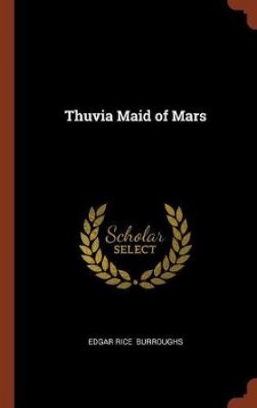 Thuvia Maid of Mars by Edgar Rice Burroughs