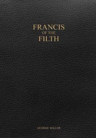 Francis of the Filth by George Miller