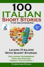 100 Italian Short Stories For Beginners Learn Italian With Stories Including Audiobook Italian Edition Foreign Language Book 1