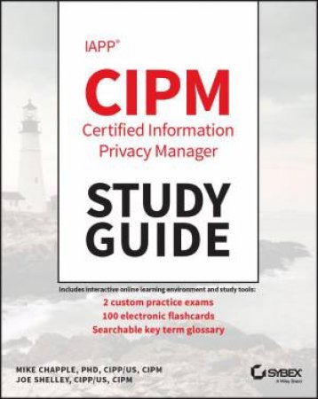 IAPP CIPM Certified Information Privacy Manager Study Guide by Mike Chapple & Joe Shelley