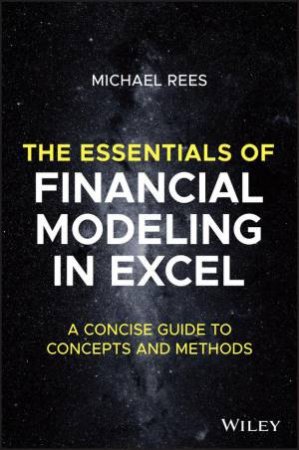 The Essentials of Financial Modeling in Excel by Michael Rees