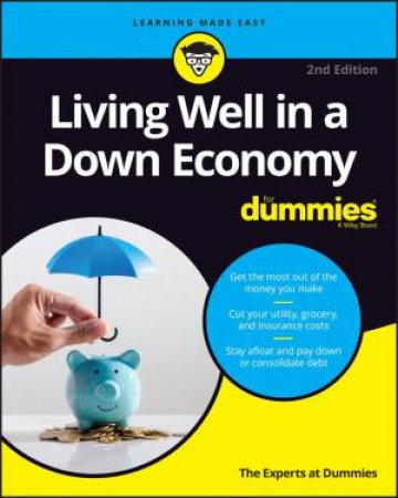 Living Well in a Down Economy For Dummies by The Experts at Dummies