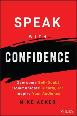 Speak with Confidence by Mike Acker