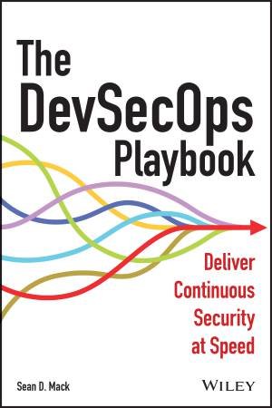 The DevSecOps Playbook by Sean D. Mack