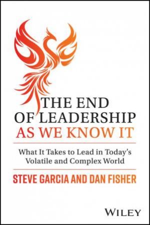 The End of Leadership as We Know It by Steve Garcia & Dan Fisher