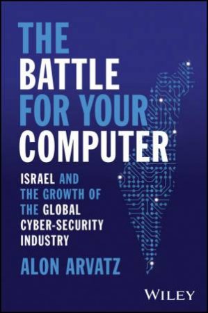 The Battle for Your Computer by Alon Arvatz