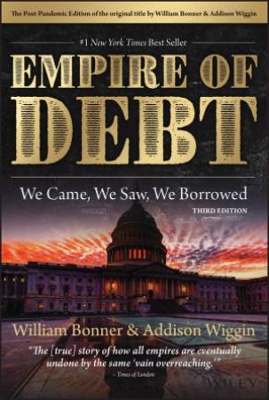 The Empire of Debt by Addison Wiggin & William Bonner