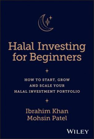 Halal Investing for Beginners by Ibrahim Khan & Mohsin Patel