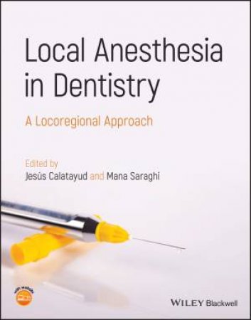 Local Anesthesia in Dentistry by Jesús Calatayud & Mana Saraghi