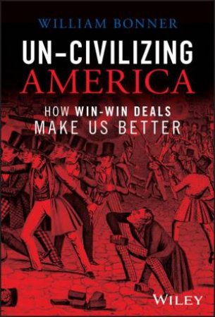 Un-Civilizing America by William Bonner