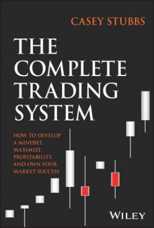 The Complete Trading System by Casey Stubbs