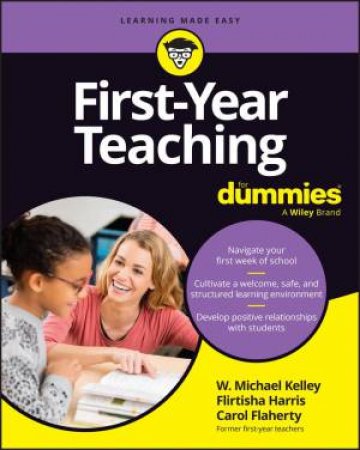 First-Year Teaching For Dummies by W. Michael Kelley