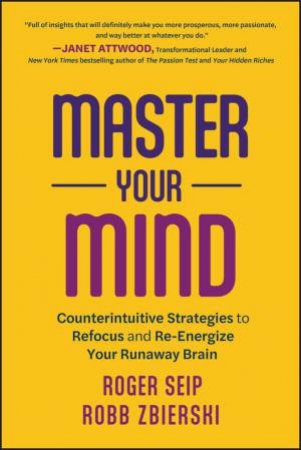 Master Your Mind by Roger Seip & Robb Zbierski