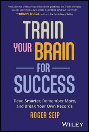 Train Your Brain For Success by Roger Seip