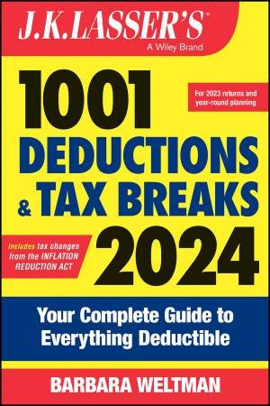 J.K. Lasser's 1001 Deductions and Tax Breaks 2024 by Barbara Weltman