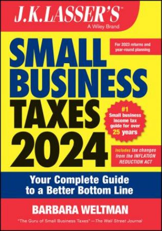 J.K. Lassser's Small Business Taxes 2024 by Barbara Weltman