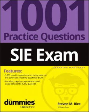 SIE Exam: 1001 Practice Questions For Dummies by Steven M. Rice