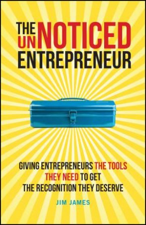 The UnNoticed Entrepreneur by Jim James