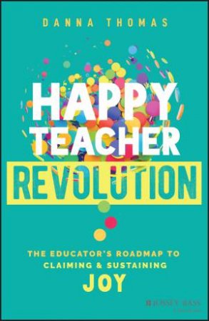 Happy Teacher Revolution by Danna Thomas