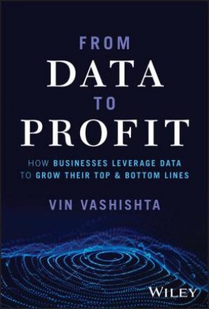 From Data To Profit by Vin Vashishta