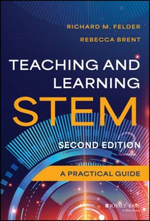 Teaching and Learning STEM by Richard M. Felder & Rebecca Brent