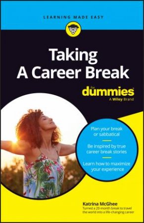 Taking A Career Break For Dummies by Katrina McGhee