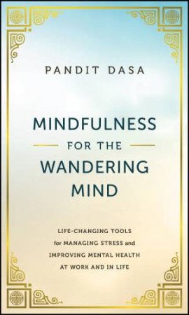 Mindfulness For the Wandering Mind by Pandit Dasa