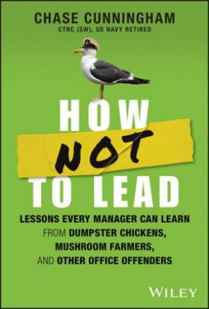 How NOT to Lead by Chase Cunningham