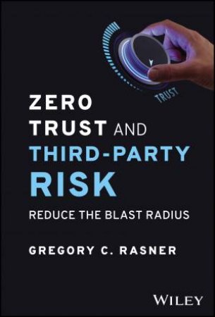 Zero Trust and Third-Party Risk by Gregory C. Rasner