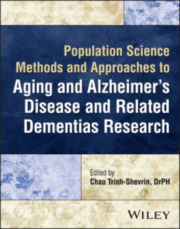 Population Science Methods and Approaches to Aging and Alzheimer's Disease and Related Dementias Research by Chau Trinh-Shevrin