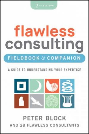 Flawless Consulting Fieldbook by Peter Block