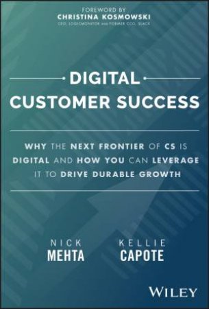 Digital Customer Success by Nick Mehta & Kellie Capote