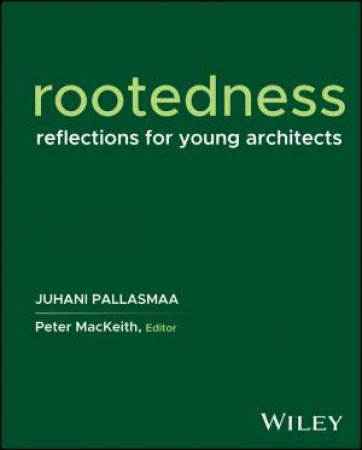 Rootedness by Juhani Pallasmaa & Peter MacKeith