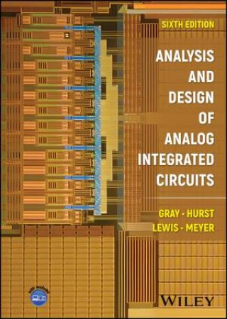 Analysis and Design of Analog Integrated Circuits by Paul R. Gray & Paul J. Hurst & Stephen H. Lewis & Robert G. Meyer