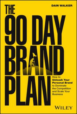 The 90 Day Brand Plan by Dain Walker