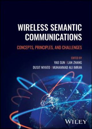 Wireless Semantic Communications by Yao Sun & Lan Zhang & Dusit Niyato & Muhammad Ali Imran