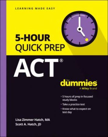 ACT 5-Hour Quick Prep For Dummies by Lisa Zimmer Hatch & Scott A. Hatch