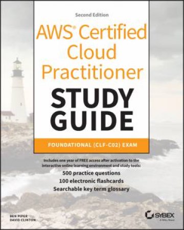 AWS Certified Cloud Practitioner Study Guide With 500 Practice Test Questions by Ben Piper & David Clinton