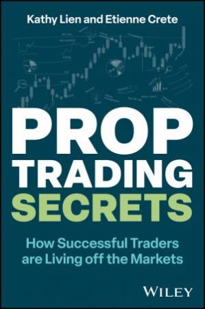 Prop Trading Secrets by Kathy Lien & Etienne Crete