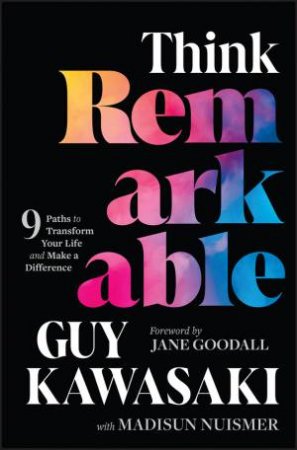 Think Remarkable by Guy Kawasaki & Madisun Nuismer